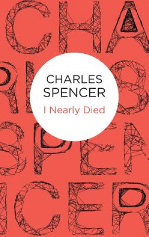 Könyv I Nearly Died Charles Spencer