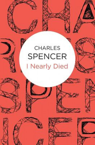 Buch I Nearly Died Charles Spencer