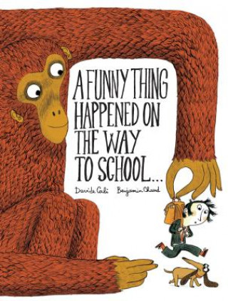 Kniha Funny Thing Happened on the Way to School... Benjamin Chaud