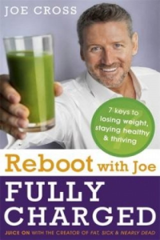 Książka Reboot with Joe: Fully Charged - 7 Keys to Losing Weight, Staying Healthy and Thriving Joe Cross