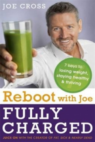 Buch Reboot with Joe: Fully Charged - 7 Keys to Losing Weight, Staying Healthy and Thriving Joe Cross