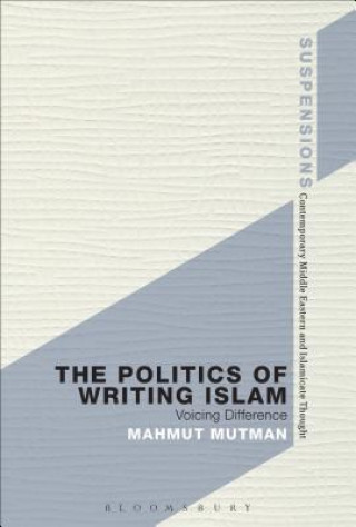 Kniha Politics of Writing Islam Mahmut Mutman