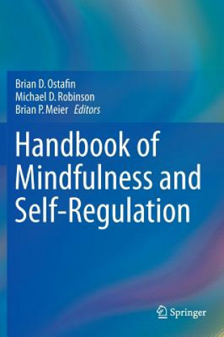 Kniha Handbook of Mindfulness and Self-Regulation Brian D. Ostafin