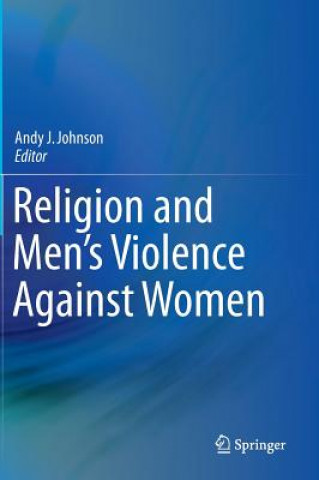 Kniha Religion and Men's Violence Against Women Andy J. Johnson