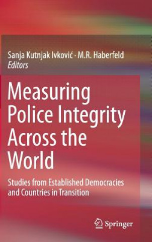 Knjiga Measuring Police Integrity Across the World Sanja Kutnjak Ivkovic