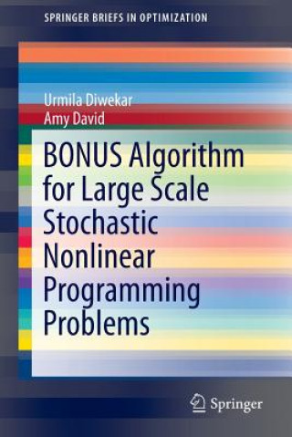 Knjiga BONUS Algorithm for Large Scale Stochastic Nonlinear Programming Problems Urmila Diwekar