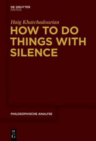 Könyv How to Do Things with Silence Haig Khatchadourian