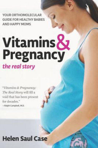 Könyv Vitamins and Pregnancy: the Real Story Helen Saul Case