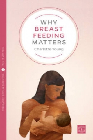 Könyv Why Breastfeeding Matters Charlotte Young