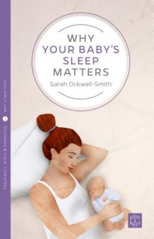 Könyv Why Your Baby's Sleep Matters Sarah Ockwell-Smith