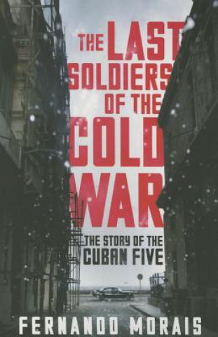 Kniha Last Soldiers of the Cold War Fernando Morais