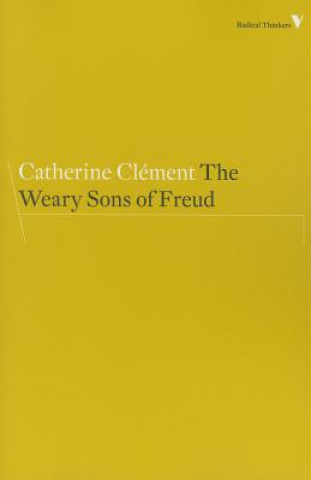Könyv Weary Sons of Freud Catherine Clément