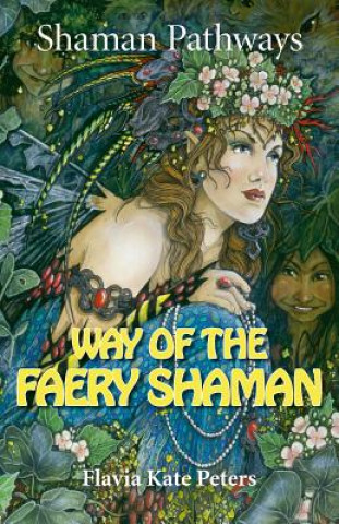 Könyv Shaman Pathways - Way of the Faery Shaman Flavia Kate Peters
