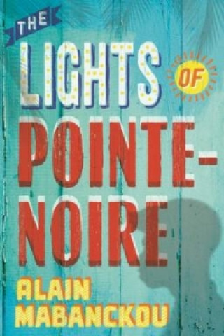 Könyv Lights of Pointe-Noire Alain Mabanckou