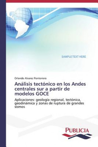 Könyv Analisis tectonico en los Andes centrales sur a partir de modelos GOCE Alvarez Pontoriero Orlando