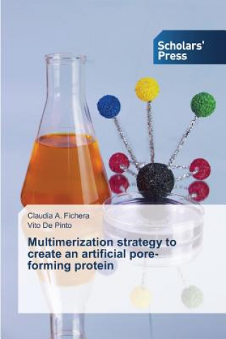 Buch Multimerization strategy to create an artificial pore-forming protein Fichera Claudia a