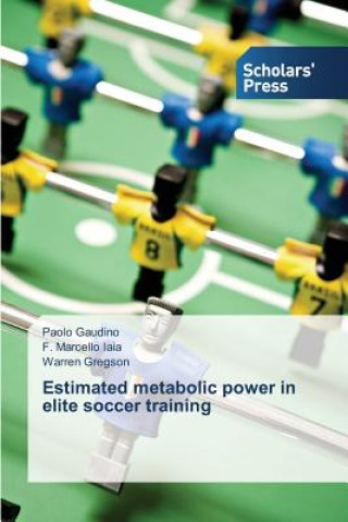 Książka Estimated metabolic power in elite soccer training Gaudino Paolo