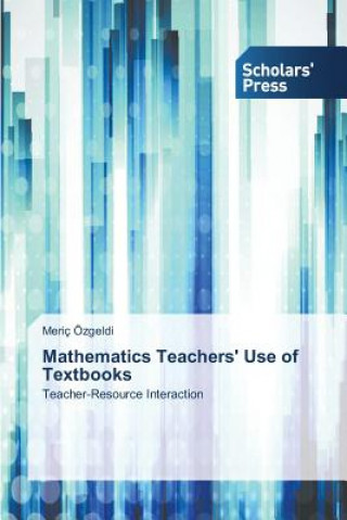Carte Mathematics Teachers' Use of Textbooks Ozgeldi Meric