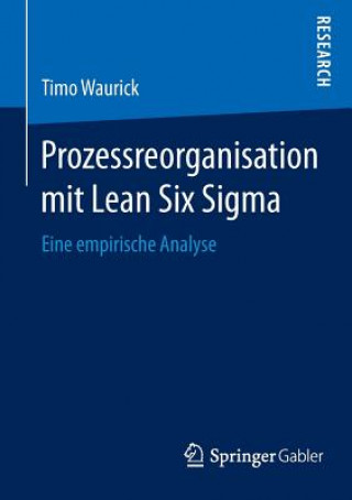 Книга Prozessreorganisation Mit Lean Six SIGMA Timo Waurick