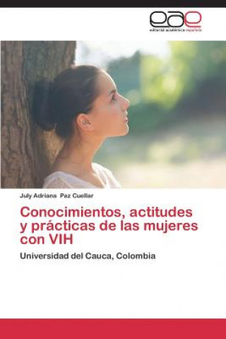 Knjiga Conocimientos, actitudes y practicas de las mujeres con VIH Paz Cuellar July Adriana