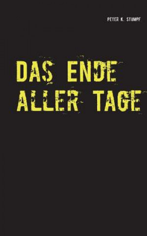 Buch Ende aller Tage Peter K Stumpf