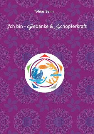 Buch Ich bin - Gedanke & Schoepferkraft Tobias Senn