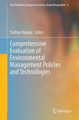 Kniha Comprehensive Evaluation of Environmental Management Policies and Technologies Yoshiro Higano