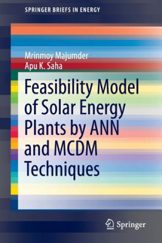 Kniha Feasibility Model of Solar Energy Plants by ANN and MCDM Techniques Mrinmoy Majumder