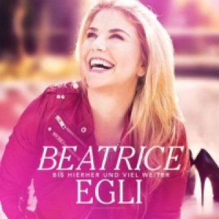 Hanganyagok Bis hierher und viel weiter, 1 Audio-CD Beatrice Egli