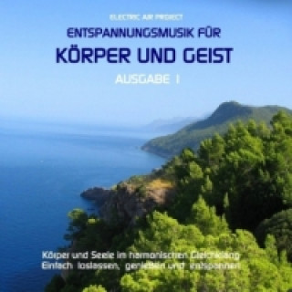 Audio Entspannungsmusik für Körper und Geist. Tl.1, Audio-CD 