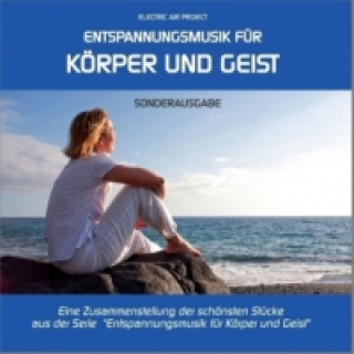 Audio Entspannungsmusik für Körper und Geist, Audio-CD (Sonderausgabe) Electric Air Project