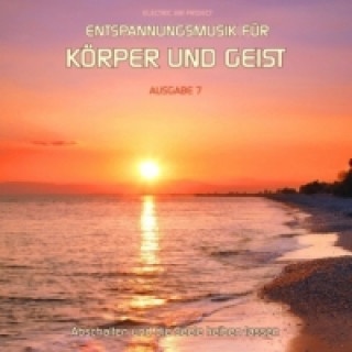 Audio Entspannungsmusik für Körper und Geist. Tl.7, Audio-CD Thomas Vietze