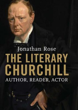 Kniha Literary Churchill Jonathan Rose