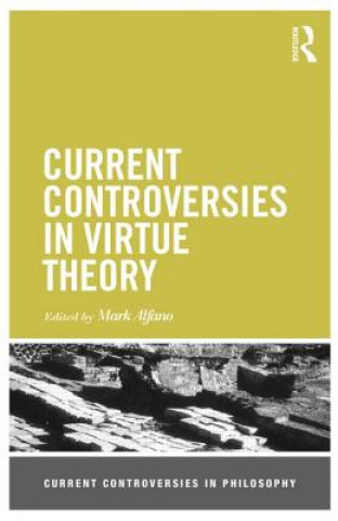 Kniha Current Controversies in Virtue Theory Mark Alfano