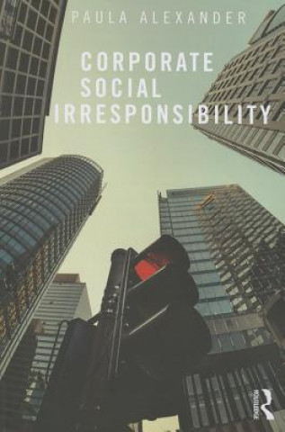 Livre Corporate Social Irresponsibility Paula Alexander