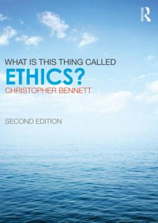 Kniha What is this thing called Ethics? Christopher Bennett