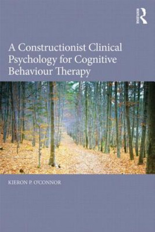 Kniha Constructionist Clinical Psychology for Cognitive Behaviour Therapy Kieron OConnor