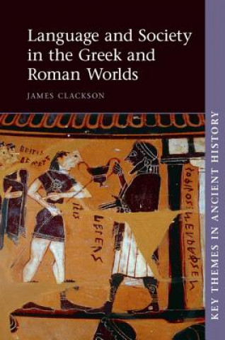 Kniha Language and Society in the Greek and Roman Worlds James Clackson