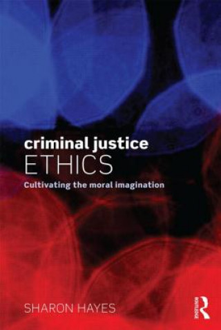 Könyv Criminal Justice Ethics Sharon Hayes