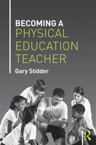 Kniha Becoming a Physical Education Teacher Gary Stidder