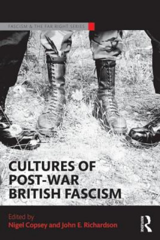 Könyv Cultures of Post-War British Fascism Nigel Copsey & John E Richardson