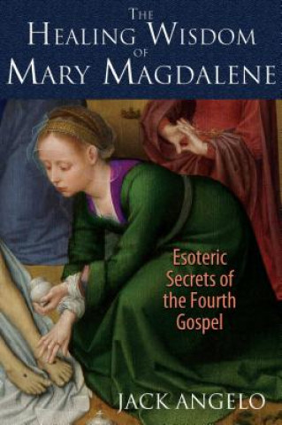 Livre Healing Wisdom of Mary Magdalene Jack Angelo