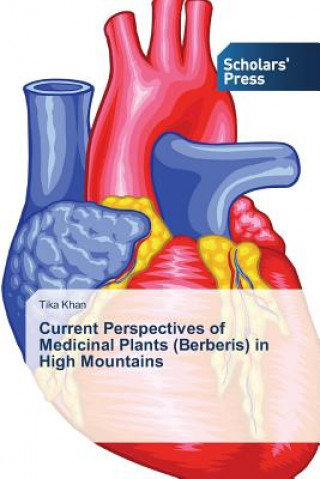 Carte Current Perspectives of Medicinal Plants (Berberis) in High Mountains Khan Tika