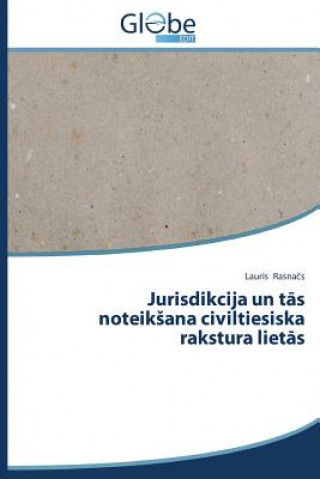 Kniha Jurisdikcija un t&#257;s noteiksana civiltiesiska rakstura liet&#257;s Rasna S Lauris