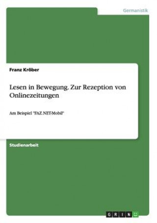 Βιβλίο Lesen in Bewegung. Zur Rezeption von Onlinezeitungen Franz Krober