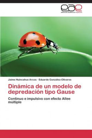 Книга Dinamica de un modelo de depredacion tipo Gause Huincahue Arcos Jaime