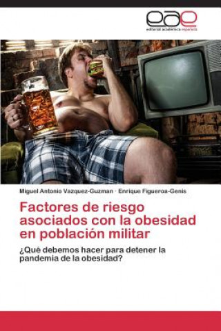 Kniha Factores de riesgo asociados con la obesidad en poblacion militar Vazquez-Guzman Miguel Antonio