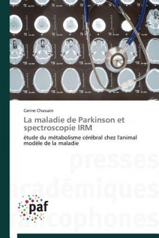 Könyv La Maladie de Parkinson Et Spectroscopie Irm Chassain-C