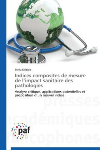 Книга Indices Composites de Mesure de l'Impact Sanitaire Des Pathologies Kaltjob-S