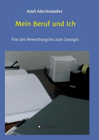 Книга Mein Beruf und Ich Axel Alechsander